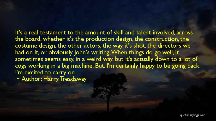 Harry Treadaway Quotes: It's A Real Testament To The Amount Of Skill And Talent Involved, Across The Board, Whether It's The Production Design,