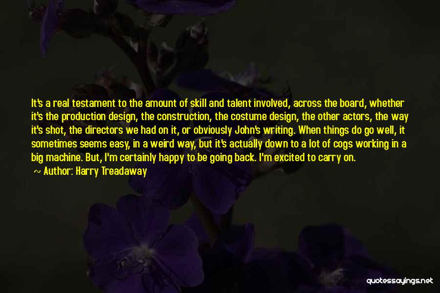 Harry Treadaway Quotes: It's A Real Testament To The Amount Of Skill And Talent Involved, Across The Board, Whether It's The Production Design,