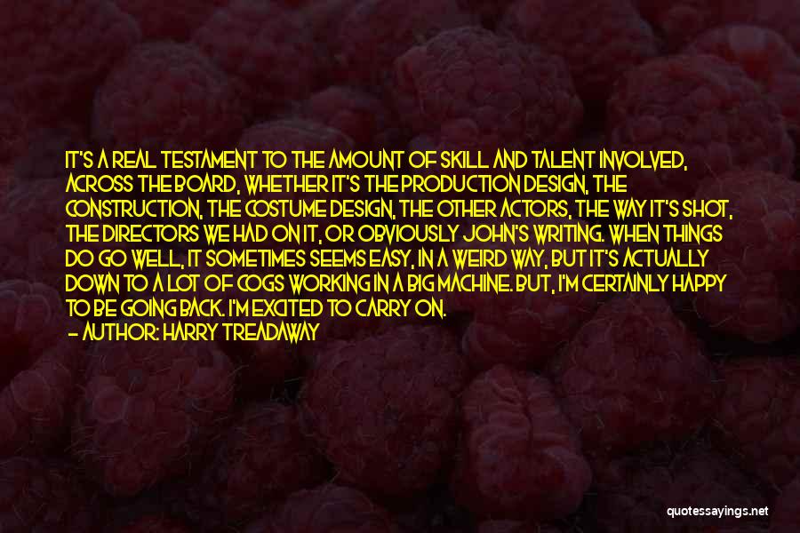 Harry Treadaway Quotes: It's A Real Testament To The Amount Of Skill And Talent Involved, Across The Board, Whether It's The Production Design,