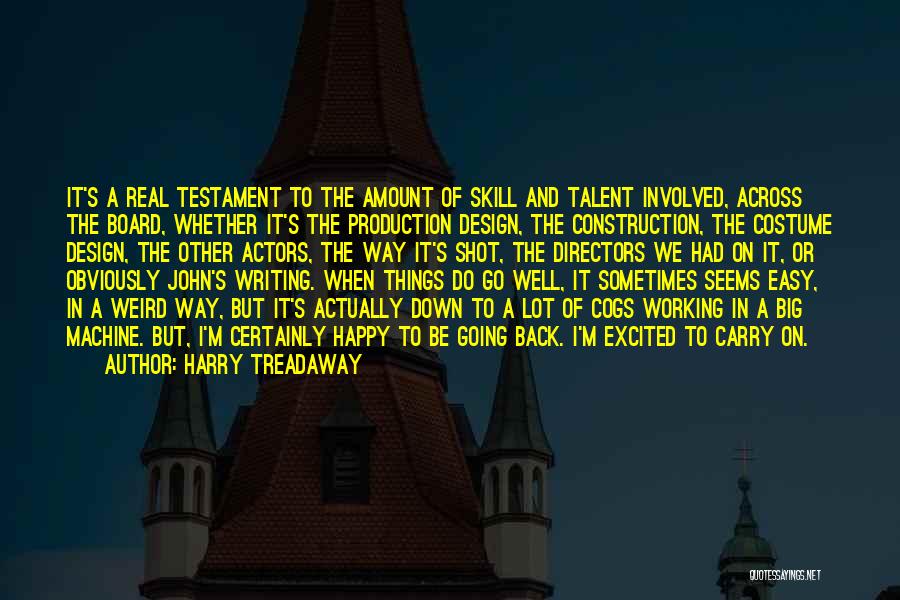 Harry Treadaway Quotes: It's A Real Testament To The Amount Of Skill And Talent Involved, Across The Board, Whether It's The Production Design,