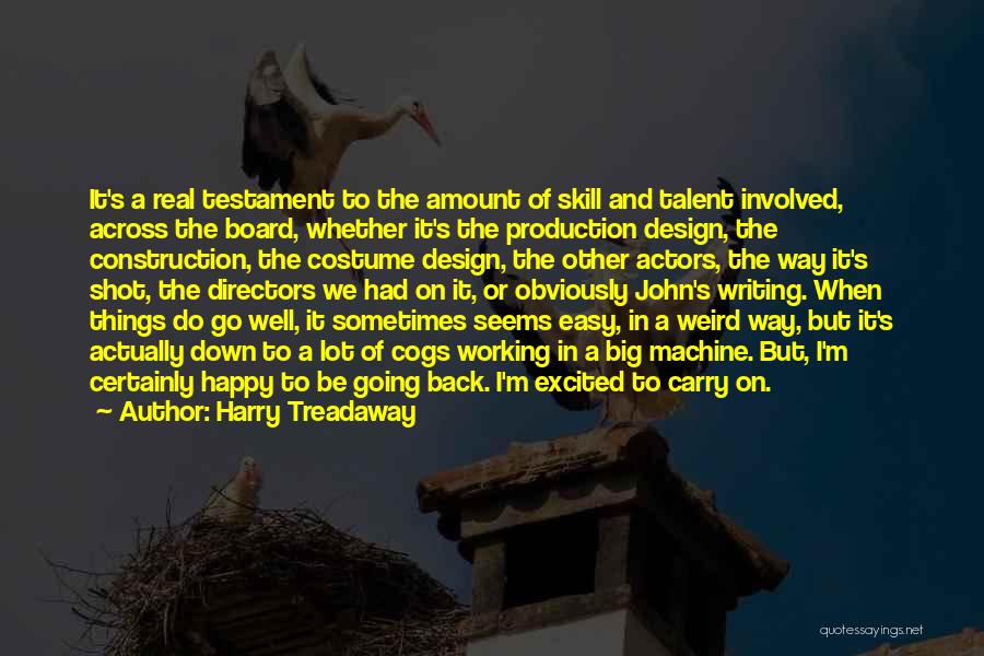 Harry Treadaway Quotes: It's A Real Testament To The Amount Of Skill And Talent Involved, Across The Board, Whether It's The Production Design,