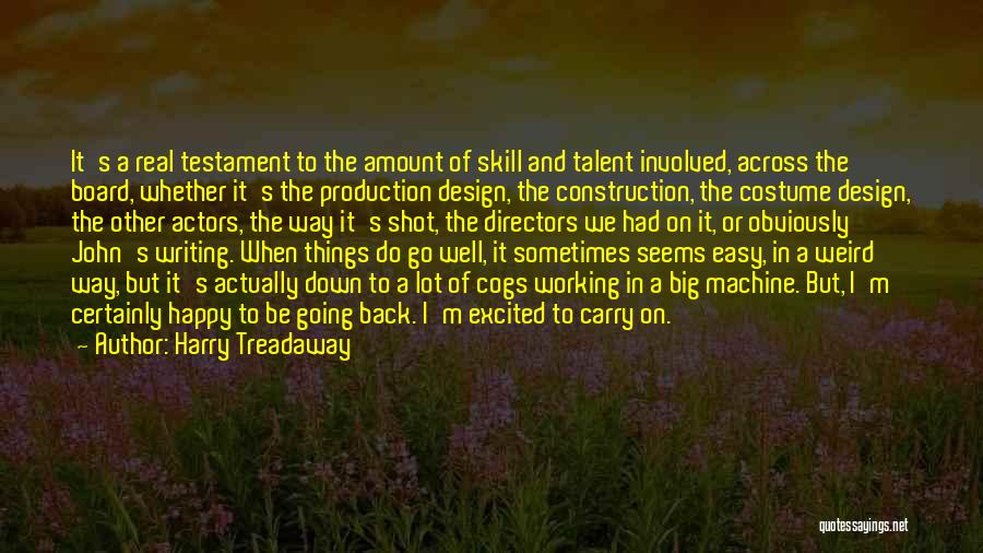 Harry Treadaway Quotes: It's A Real Testament To The Amount Of Skill And Talent Involved, Across The Board, Whether It's The Production Design,