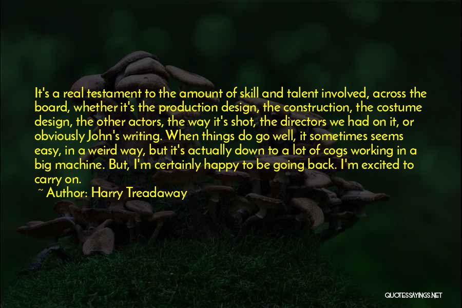 Harry Treadaway Quotes: It's A Real Testament To The Amount Of Skill And Talent Involved, Across The Board, Whether It's The Production Design,