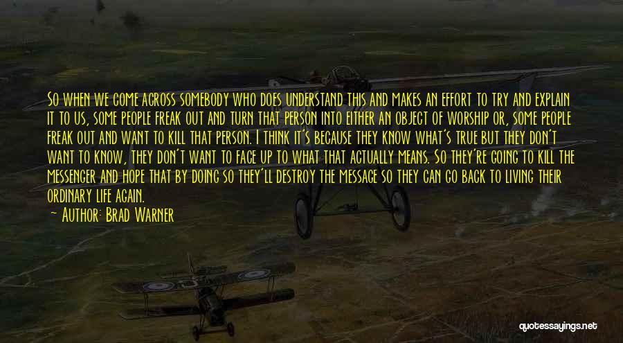 Brad Warner Quotes: So When We Come Across Somebody Who Does Understand This And Makes An Effort To Try And Explain It To