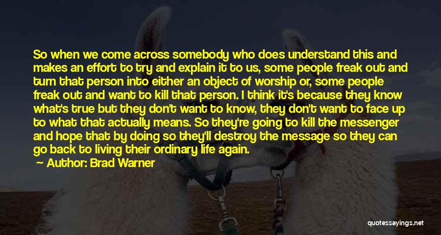 Brad Warner Quotes: So When We Come Across Somebody Who Does Understand This And Makes An Effort To Try And Explain It To