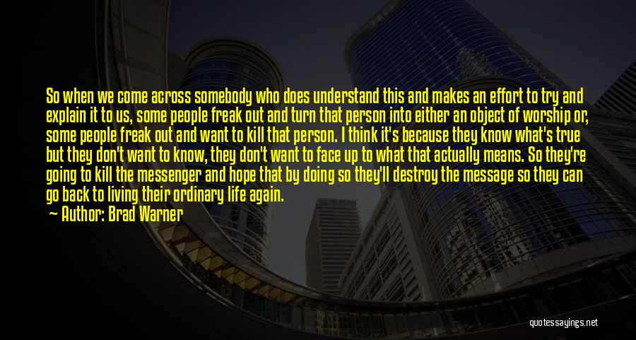 Brad Warner Quotes: So When We Come Across Somebody Who Does Understand This And Makes An Effort To Try And Explain It To