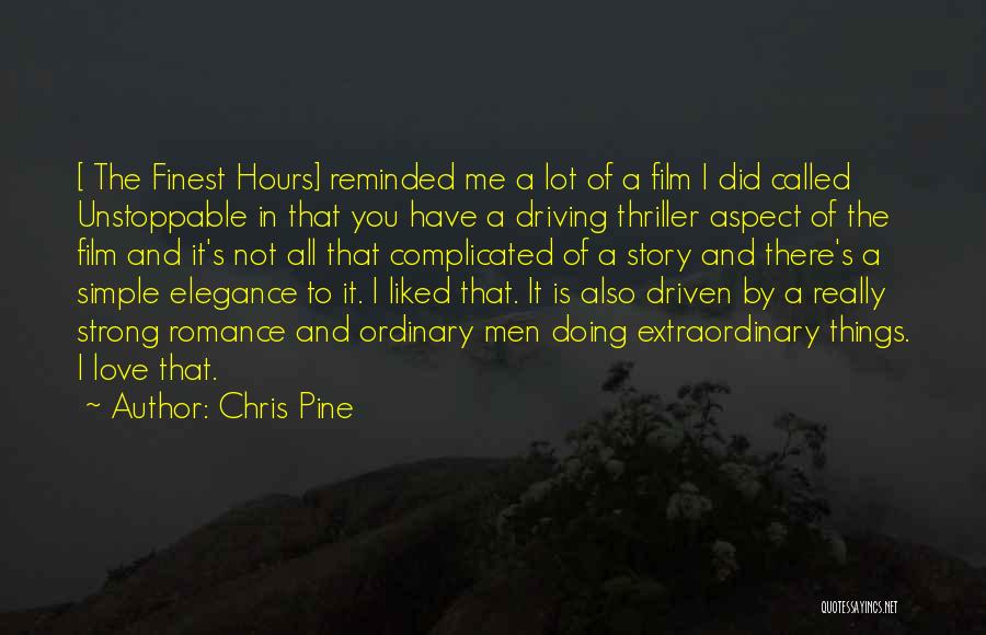 Chris Pine Quotes: [ The Finest Hours] Reminded Me A Lot Of A Film I Did Called Unstoppable In That You Have A