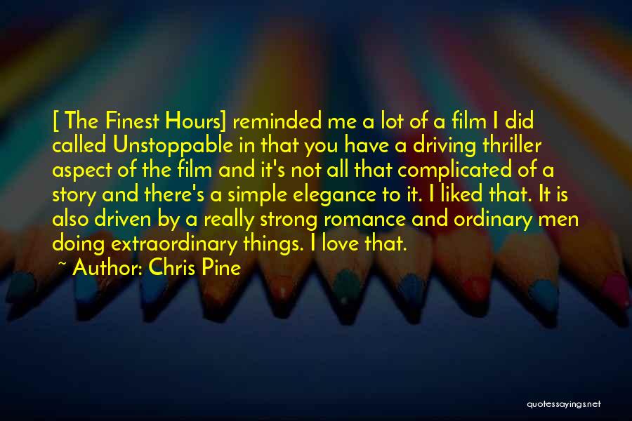 Chris Pine Quotes: [ The Finest Hours] Reminded Me A Lot Of A Film I Did Called Unstoppable In That You Have A