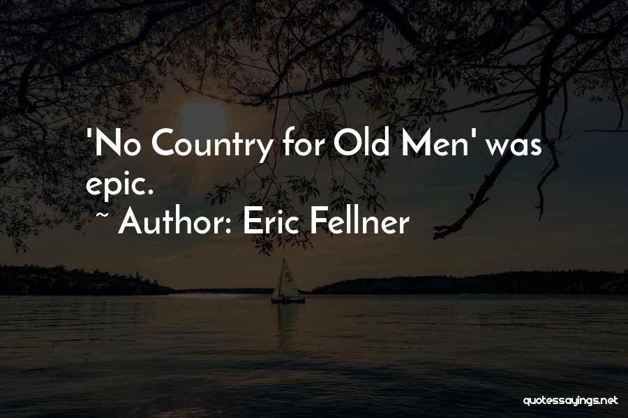 Eric Fellner Quotes: 'no Country For Old Men' Was Epic.
