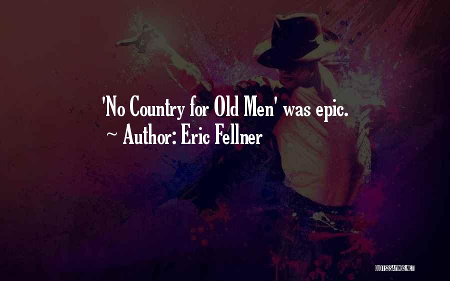 Eric Fellner Quotes: 'no Country For Old Men' Was Epic.