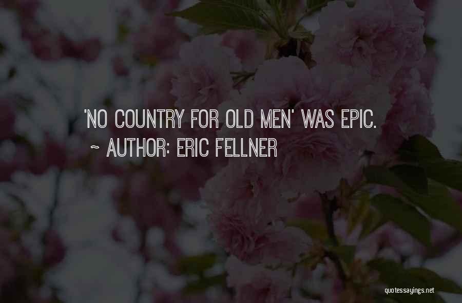 Eric Fellner Quotes: 'no Country For Old Men' Was Epic.