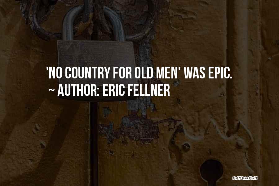 Eric Fellner Quotes: 'no Country For Old Men' Was Epic.