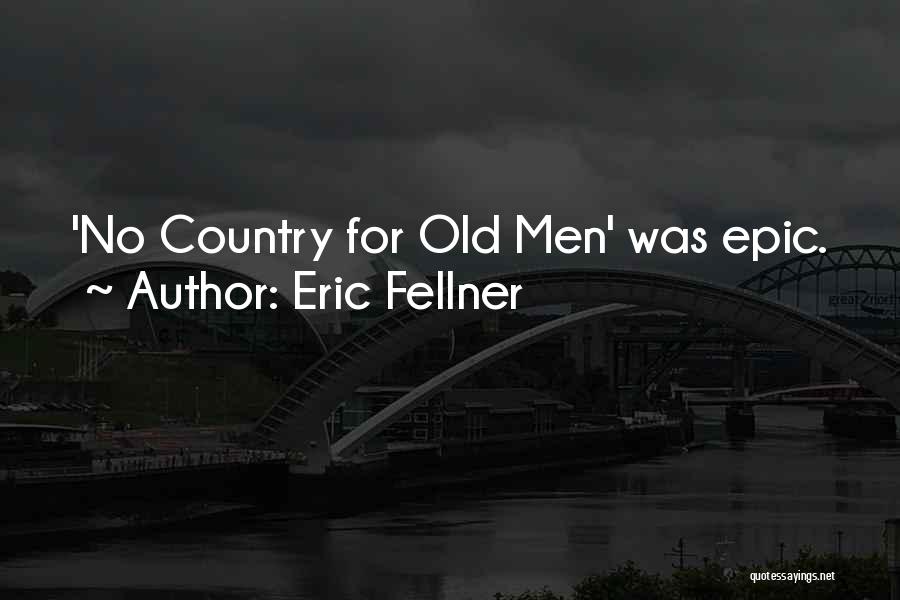 Eric Fellner Quotes: 'no Country For Old Men' Was Epic.