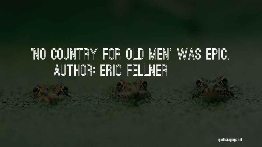 Eric Fellner Quotes: 'no Country For Old Men' Was Epic.