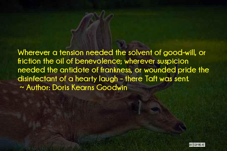 Doris Kearns Goodwin Quotes: Wherever A Tension Needed The Solvent Of Good-will, Or Friction The Oil Of Benevolence; Wherever Suspicion Needed The Antidote Of