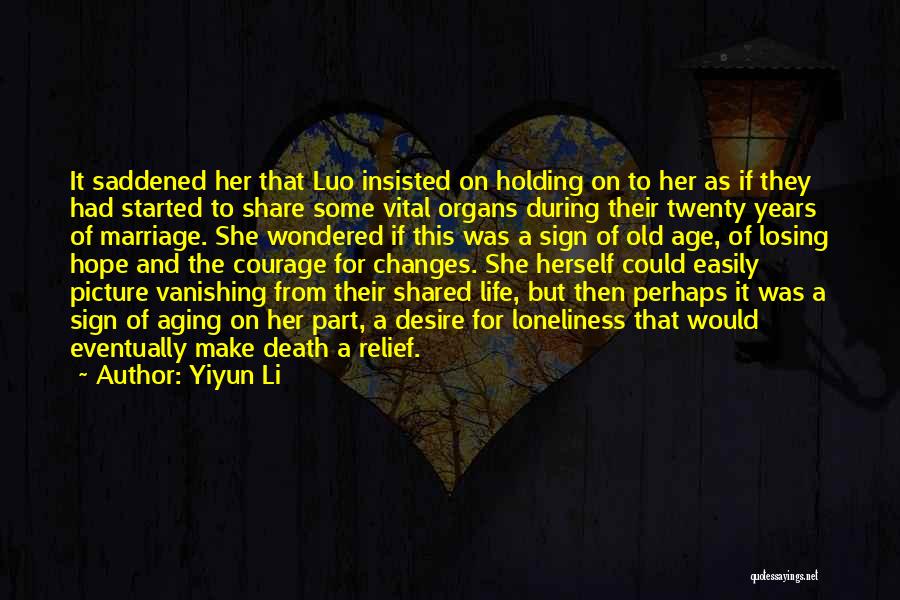 Yiyun Li Quotes: It Saddened Her That Luo Insisted On Holding On To Her As If They Had Started To Share Some Vital