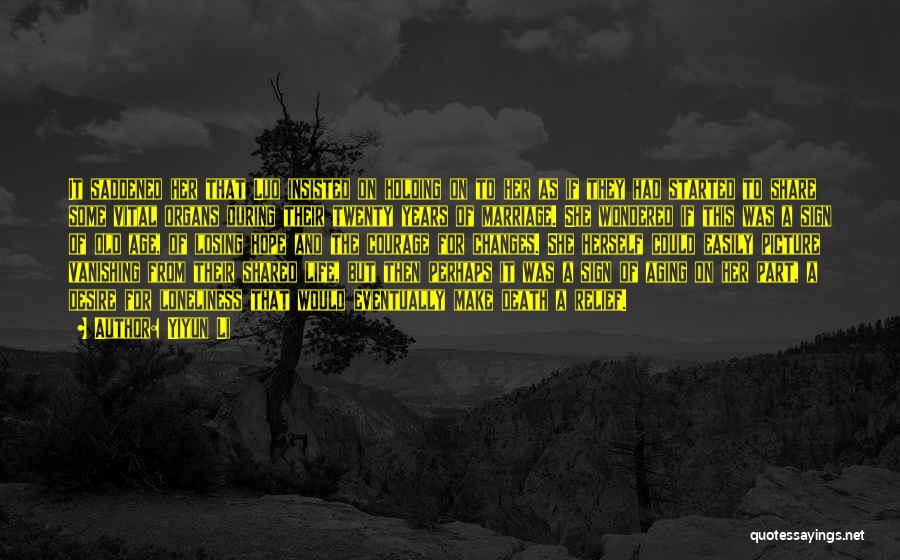 Yiyun Li Quotes: It Saddened Her That Luo Insisted On Holding On To Her As If They Had Started To Share Some Vital