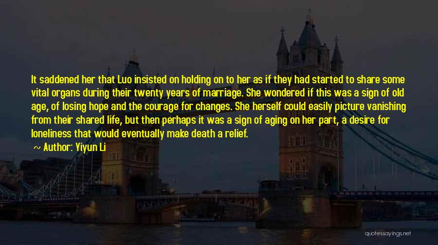 Yiyun Li Quotes: It Saddened Her That Luo Insisted On Holding On To Her As If They Had Started To Share Some Vital