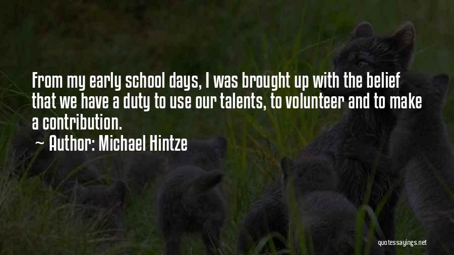 Michael Hintze Quotes: From My Early School Days, I Was Brought Up With The Belief That We Have A Duty To Use Our