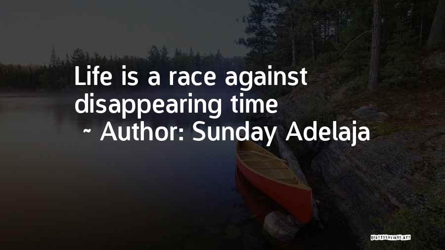 Sunday Adelaja Quotes: Life Is A Race Against Disappearing Time