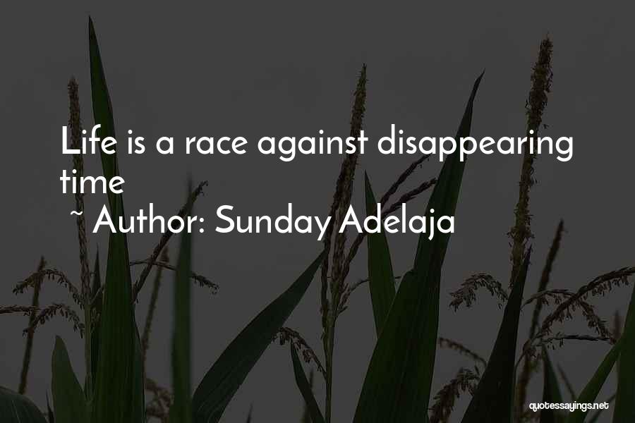 Sunday Adelaja Quotes: Life Is A Race Against Disappearing Time