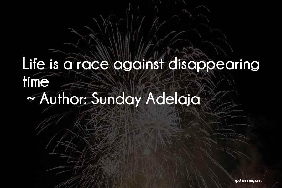 Sunday Adelaja Quotes: Life Is A Race Against Disappearing Time