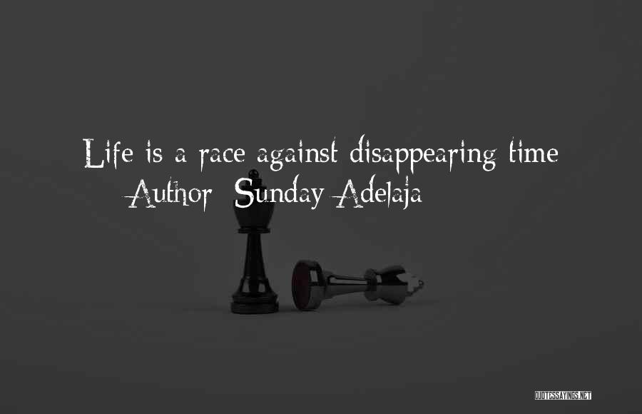 Sunday Adelaja Quotes: Life Is A Race Against Disappearing Time