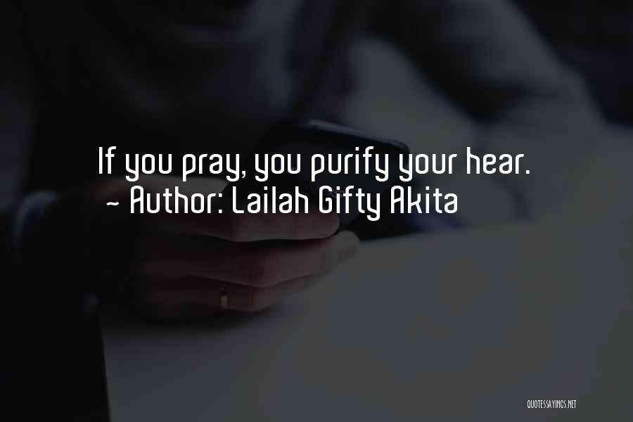 Lailah Gifty Akita Quotes: If You Pray, You Purify Your Hear.