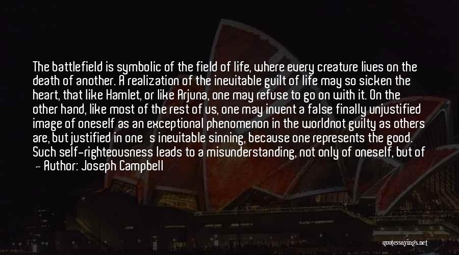 Joseph Campbell Quotes: The Battlefield Is Symbolic Of The Field Of Life, Where Every Creature Lives On The Death Of Another. A Realization