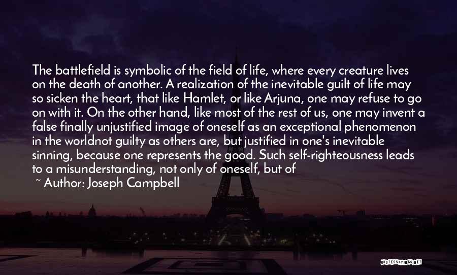 Joseph Campbell Quotes: The Battlefield Is Symbolic Of The Field Of Life, Where Every Creature Lives On The Death Of Another. A Realization