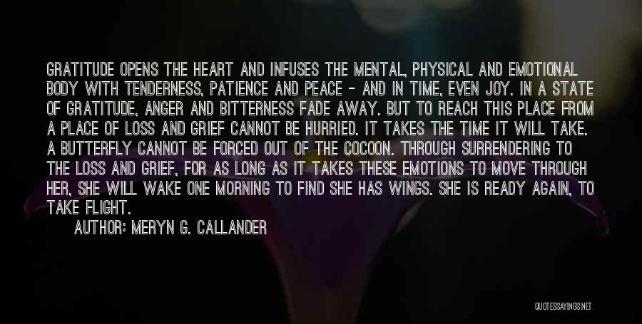 Meryn G. Callander Quotes: Gratitude Opens The Heart And Infuses The Mental, Physical And Emotional Body With Tenderness, Patience And Peace - And In