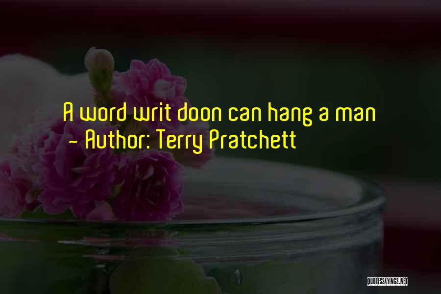 Terry Pratchett Quotes: A Word Writ Doon Can Hang A Man
