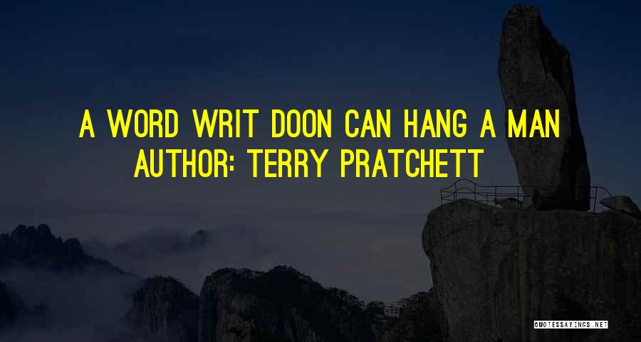 Terry Pratchett Quotes: A Word Writ Doon Can Hang A Man
