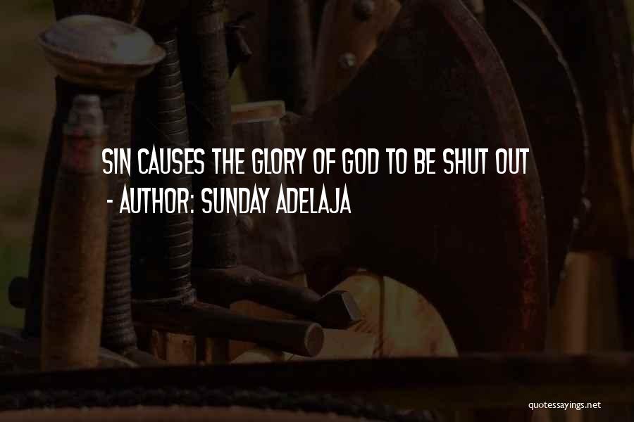 Sunday Adelaja Quotes: Sin Causes The Glory Of God To Be Shut Out