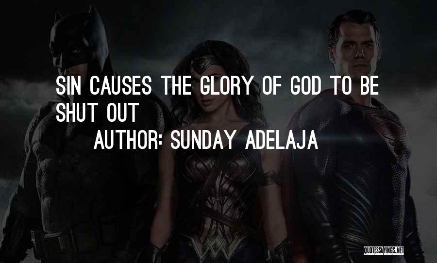Sunday Adelaja Quotes: Sin Causes The Glory Of God To Be Shut Out