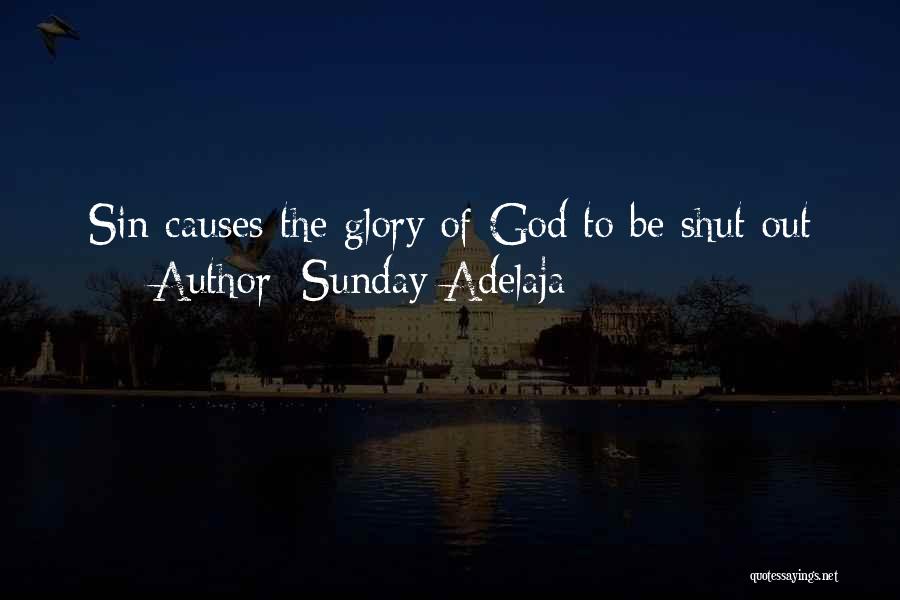 Sunday Adelaja Quotes: Sin Causes The Glory Of God To Be Shut Out