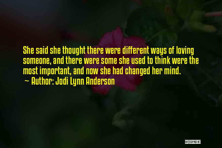 Jodi Lynn Anderson Quotes: She Said She Thought There Were Different Ways Of Loving Someone, And There Were Some She Used To Think Were