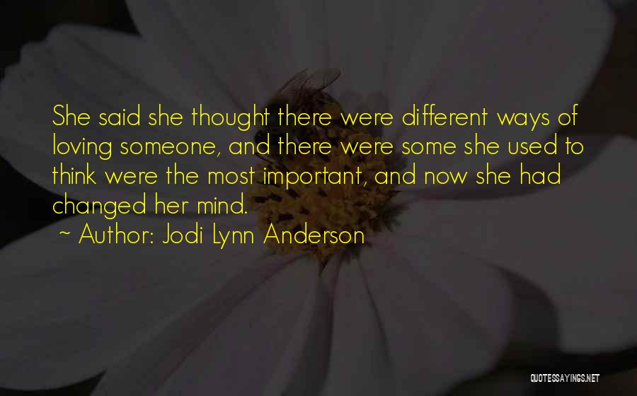 Jodi Lynn Anderson Quotes: She Said She Thought There Were Different Ways Of Loving Someone, And There Were Some She Used To Think Were