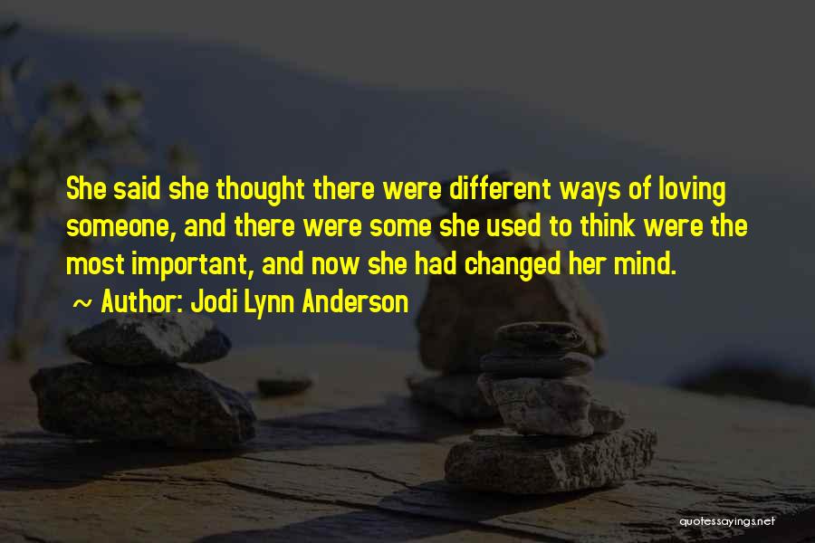 Jodi Lynn Anderson Quotes: She Said She Thought There Were Different Ways Of Loving Someone, And There Were Some She Used To Think Were