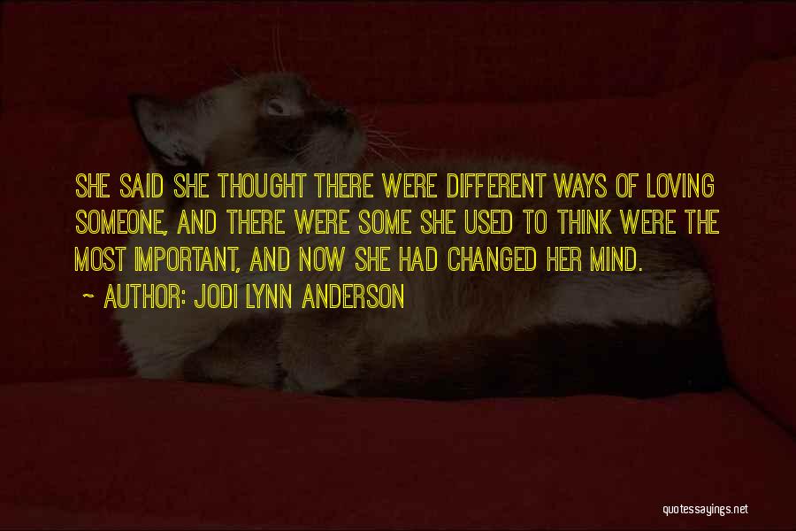 Jodi Lynn Anderson Quotes: She Said She Thought There Were Different Ways Of Loving Someone, And There Were Some She Used To Think Were