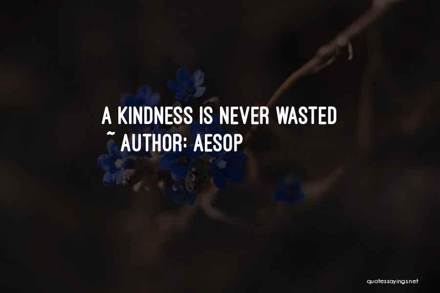 Aesop Quotes: A Kindness Is Never Wasted