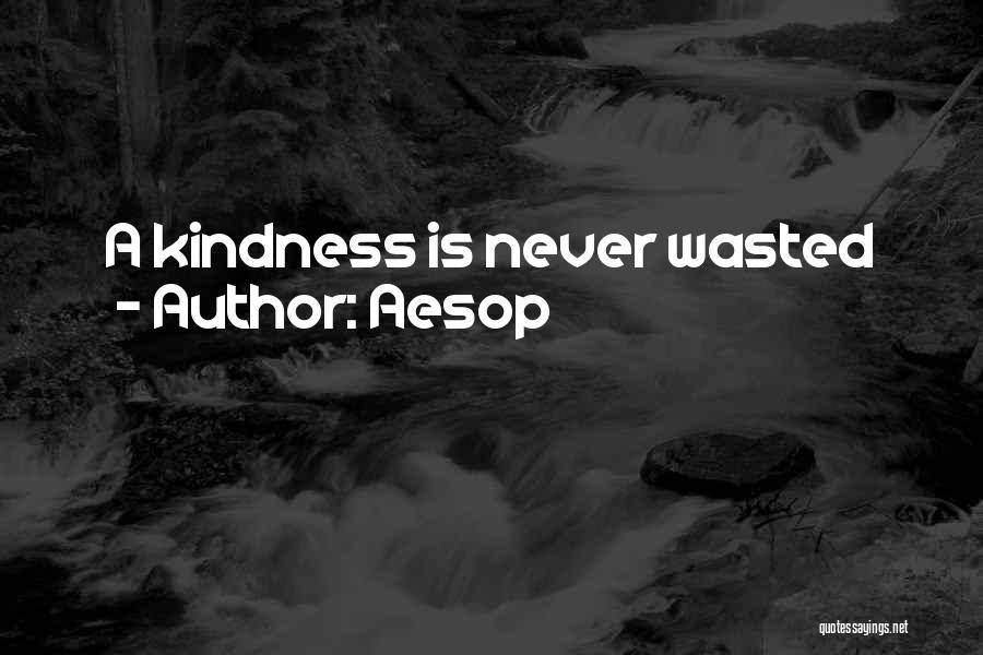 Aesop Quotes: A Kindness Is Never Wasted