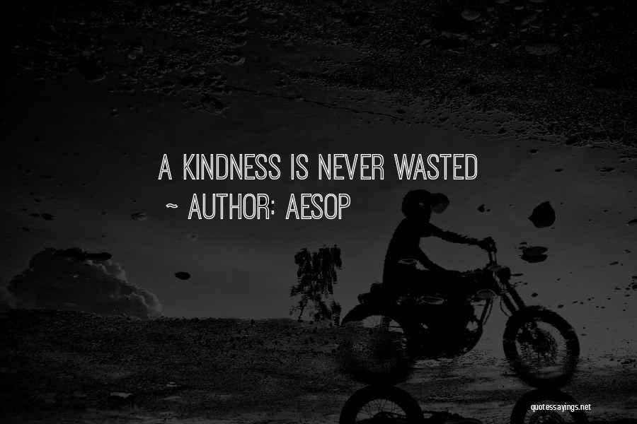 Aesop Quotes: A Kindness Is Never Wasted