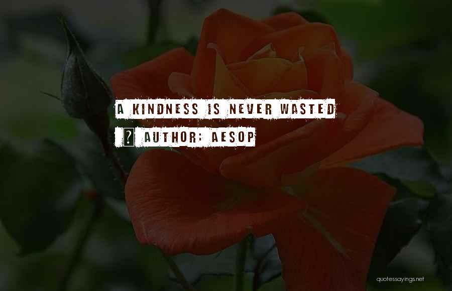 Aesop Quotes: A Kindness Is Never Wasted