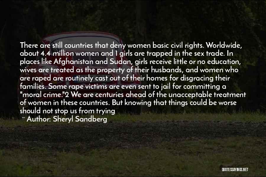 Sheryl Sandberg Quotes: There Are Still Countries That Deny Women Basic Civil Rights. Worldwide, About 4.4 Million Women And 1 Girls Are Trapped