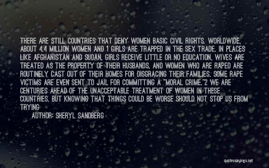 Sheryl Sandberg Quotes: There Are Still Countries That Deny Women Basic Civil Rights. Worldwide, About 4.4 Million Women And 1 Girls Are Trapped