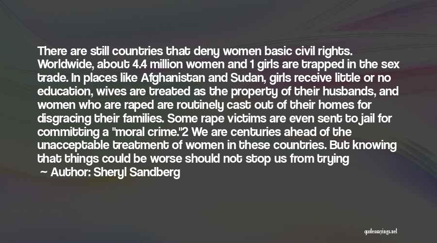 Sheryl Sandberg Quotes: There Are Still Countries That Deny Women Basic Civil Rights. Worldwide, About 4.4 Million Women And 1 Girls Are Trapped