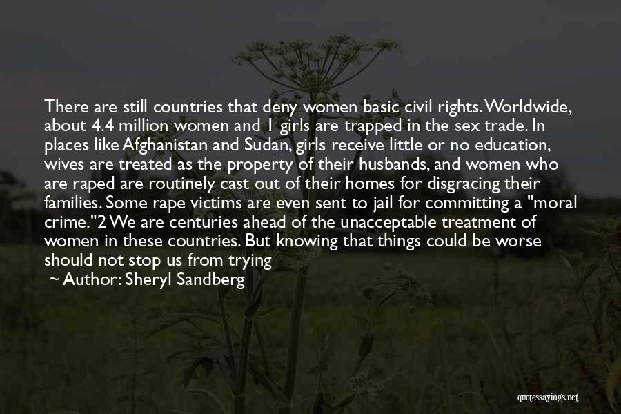 Sheryl Sandberg Quotes: There Are Still Countries That Deny Women Basic Civil Rights. Worldwide, About 4.4 Million Women And 1 Girls Are Trapped