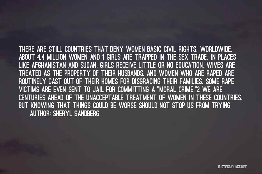 Sheryl Sandberg Quotes: There Are Still Countries That Deny Women Basic Civil Rights. Worldwide, About 4.4 Million Women And 1 Girls Are Trapped