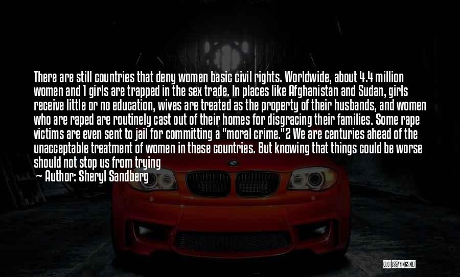 Sheryl Sandberg Quotes: There Are Still Countries That Deny Women Basic Civil Rights. Worldwide, About 4.4 Million Women And 1 Girls Are Trapped